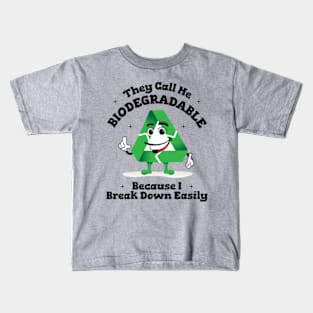 They Call Me Biodegradable Because I Break Down Easily Kids T-Shirt